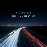 Ola Gjeilo - Still (Ambient Mix)
