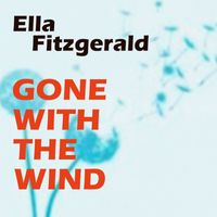 Ella Fitzgerald - Gone with the Wind