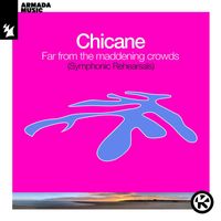 Chicane - Far from the Maddening Crowds (Symphonic Rehearsals)