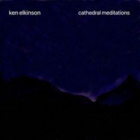 Ken Elkinson - Cathedral Meditations