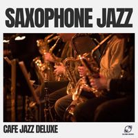 Cafe Jazz Deluxe - Saxophone Jazz