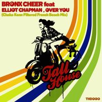 Bronx Cheer feat. Elliot Chapman - Over You (Chaka Kenn Filtered French Beach Mix)