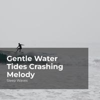 Sleep Waves, Ocean Waves For Sleep, Ocean Waves - Gentle Water Tides Crashing Melody