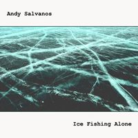 Andy Salvanos - Ice Fishing Alone
