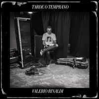 Valerio Rinaldi - Tarde o Temprano