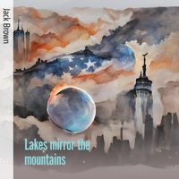 Jack Brown - Lakes Mirror the Mountains (Acoustic)