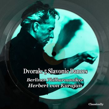 Herbert von Karajan, Berliner Philharmoniker - Dvorak: 5 Slavonic Dances