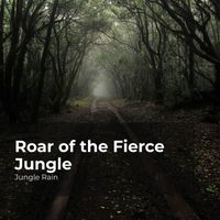 Jungle Rain, Nature and Rain, Deep Rain Sampling - Roar of the Fierce Jungle