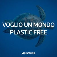 Plastic Free - Voglio un mondo plastic free