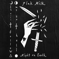 Pink Milk - You Will Follow Me to Hell (Night on Earth)