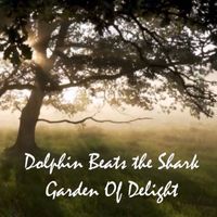 Garden Of Delight - Dolphin Beats the Shark