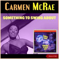 Carmen McRae - Something To Swing About (Album of 1960)
