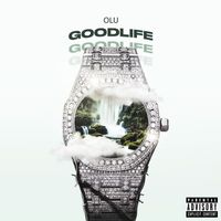 Olu - Goodlife (Explicit)
