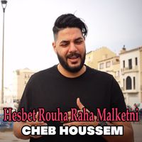 Cheb Houssem - Hesbet Rouha Raha Malketni