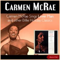 Carmen McRae - Carmen McRae Sings Lover Man And Other Billie Holiday Classics (Album of 1962)