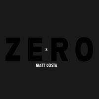 Matt Costa - Zero x Matt Costa