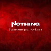 Nothing - Samsunspor Aşkına