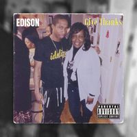 Edison - Give Thanks (Explicit)