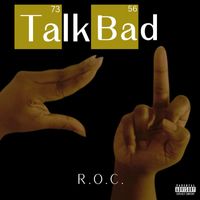 R.O.C. - Talk Bad (Explicit)