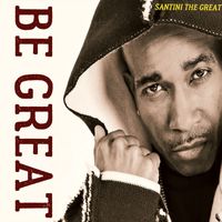 Santini the Great - Be Great (Explicit)