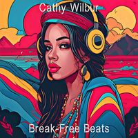 Cathy Wilbur - Break-Free Beats