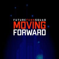Future Funk Squad - Moving Forward