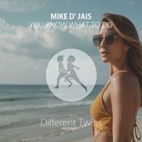 Mike D' Jais - You Know What To Do