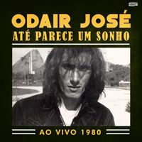 Odair José - Até Parece um Sonho (Ao Vivo 1980)