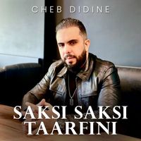 Cheb Didine - Saksi Saksi Taarfini