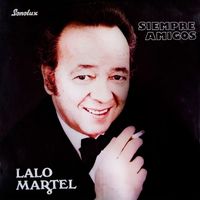 Lalo Martel - Siempre Amigos