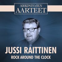 Jussi Raittinen - Arkistojen Aarteet - Rock Around The Clock