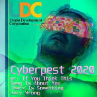 Utopia Development Corporation - Cyberpest 2020 (Or: If You Think This Song Is About You, There Is Something Very Wrong) (Explicit)