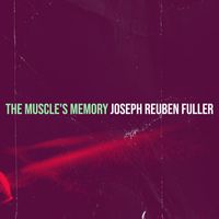Joseph Reuben Fuller - The Muscle's Memory