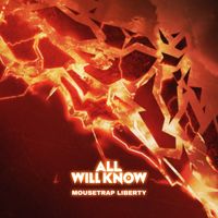 All Will Know - Mousetrap Liberty