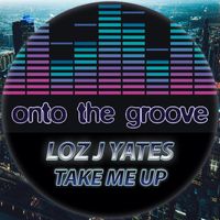 Loz J Yates - Take Me Up