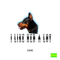 Dime - I Like Her Alot (Explicit)