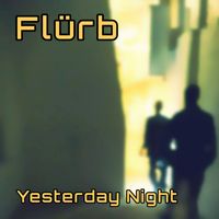 Flürb - Yesterday Night