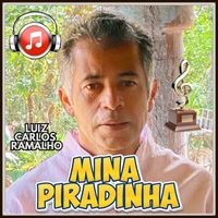 Luiz Carlos Ramalho - Mina Piradinha