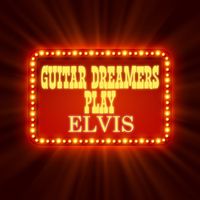 Guitar Dreamers - Guitar Dreamers Play Elvis (Instrumental)