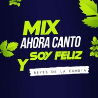 Mix Ahora Canto y Soy Feliz (En ... | Reyes De La Cumbia | High Quality ...