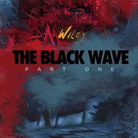 D.A. Wiley - The Black Wave, Pt. One (Explicit)