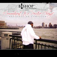 Bishop The Overseer - Commitment To A Positive Change - National Ad Campaign, Vol. 1