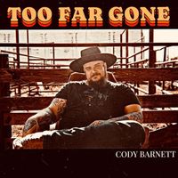 Cody Barnett - Too Far Gone