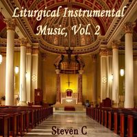 Steven C - Liturgical Instrumental Music, Vol. 2