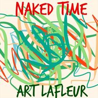 Art Lafleur - Naked Time