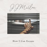 JJMILLON - How I Can Escape