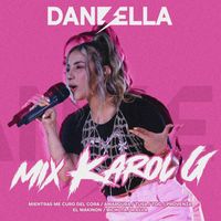 Daniella - Mix Karol G : Mientras Me Curo del Cora / Amargura / TQG / Tusa / Provenza / El Makinon / Bichota / A Ella (En Vivo) (Explicit)