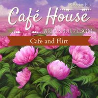 Melodia blu - Cafe House:お気に入りのカフェBGM - Cafe and Flirt