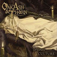 Oak, Ash & Thorn - Dying Culture (Explicit)