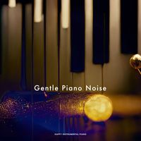 Happy Instrumental Piano - Gentle Piano Noise